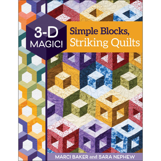 3-D Magic! Simple Blocks Striking Quilts Book Marci Baker Sara Nephew C&T Publishing CT-11388