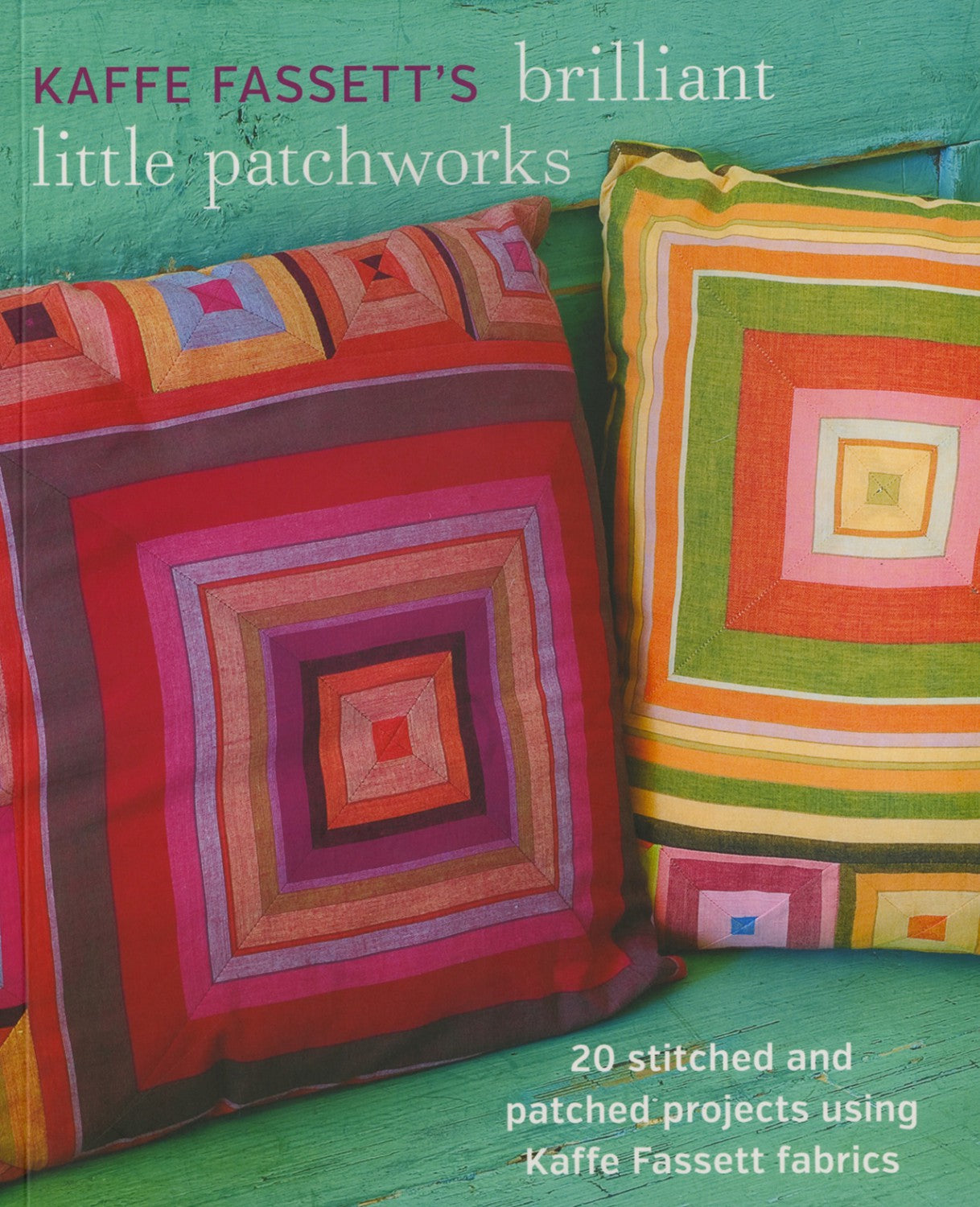 Kaffe Fassett's Brilliant Little Patchworks Book Kaffe Fassett Taunton Books TB-071505