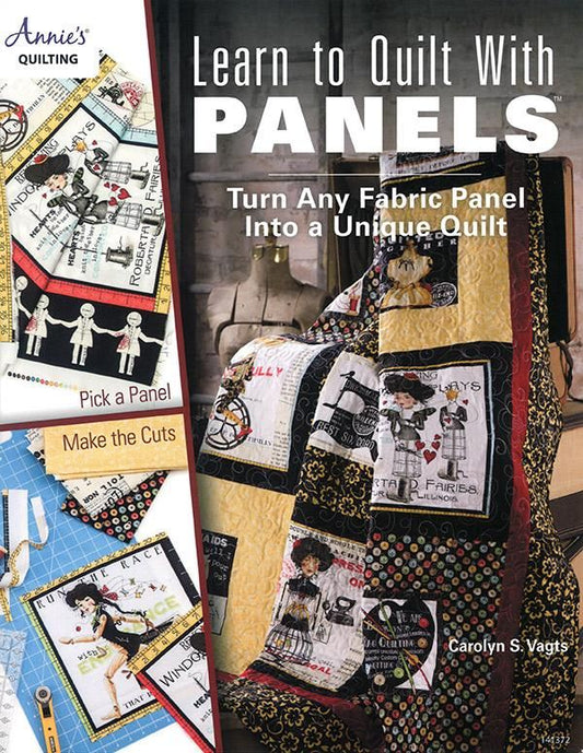 Learn to Quilt Panels: Turn Any Fabric Panel into a Unique Quilt Book Carolyn S Vagts Annie's Quilting AS-141372