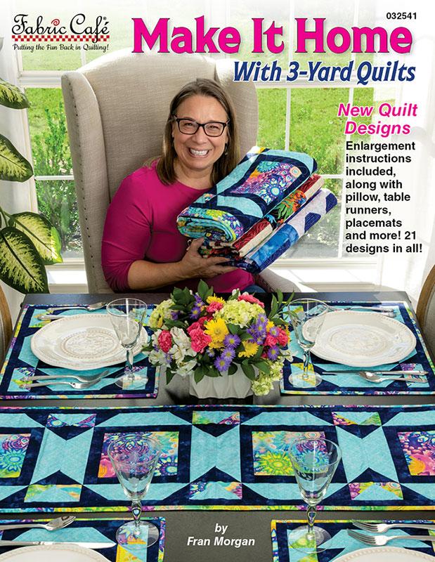 Make It Home With 3-Yard Quilts Fran Morgan Fabric Cafe FC-032541