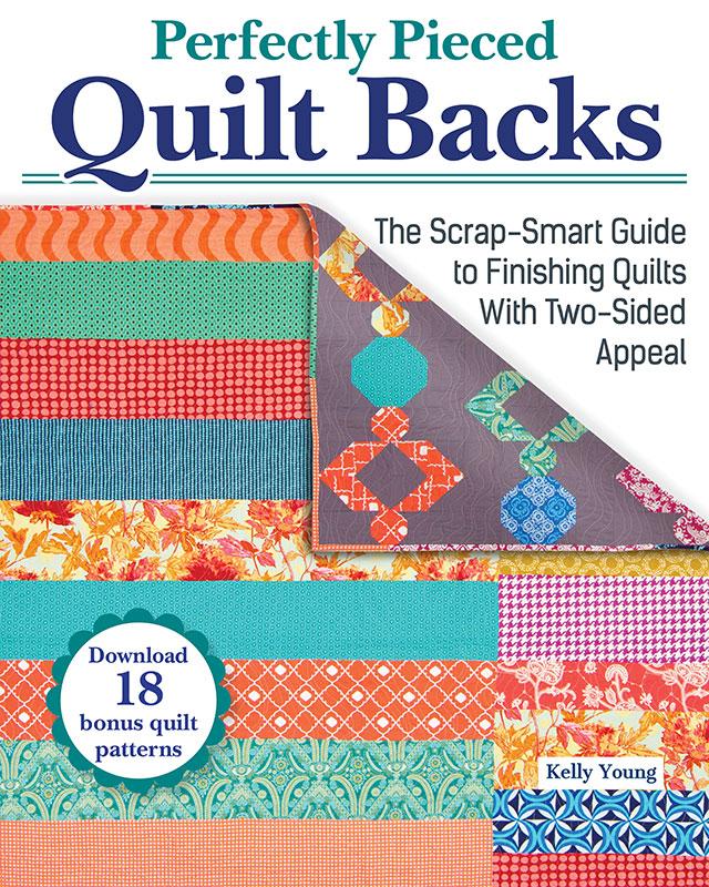 Perfectly Pieced Quilt Backs: The Scrap-Smart Guide to Finishing Quilts Two-Sided Appeal Book Kelly Young Landauer LAN-079