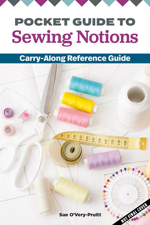 Guide To Sewing Notions: Carry Along Reference Guide 4x6 Pocket-Size Book Sue Pruitt Landauer LAN-430