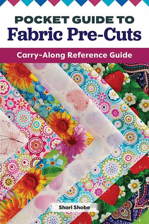 Pocket Guide to Fabric Pre-Cuts Carry-Along Reference Guide Book Landauer Shari Shobe Fox Chapel Publishing LAN-291