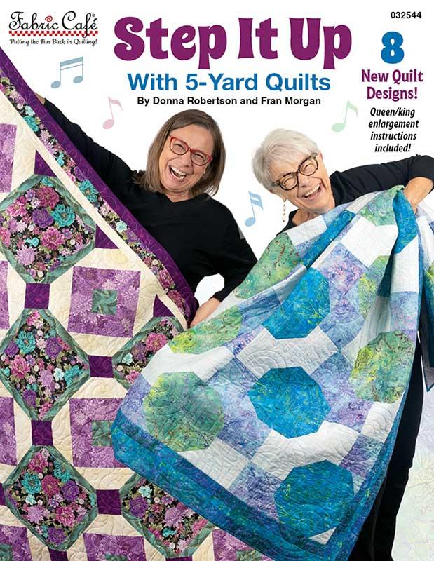 Step It Up With 5-Yard Quilts Book Donna Robertson and Fran Morgan Fabric Cafe FC-032544