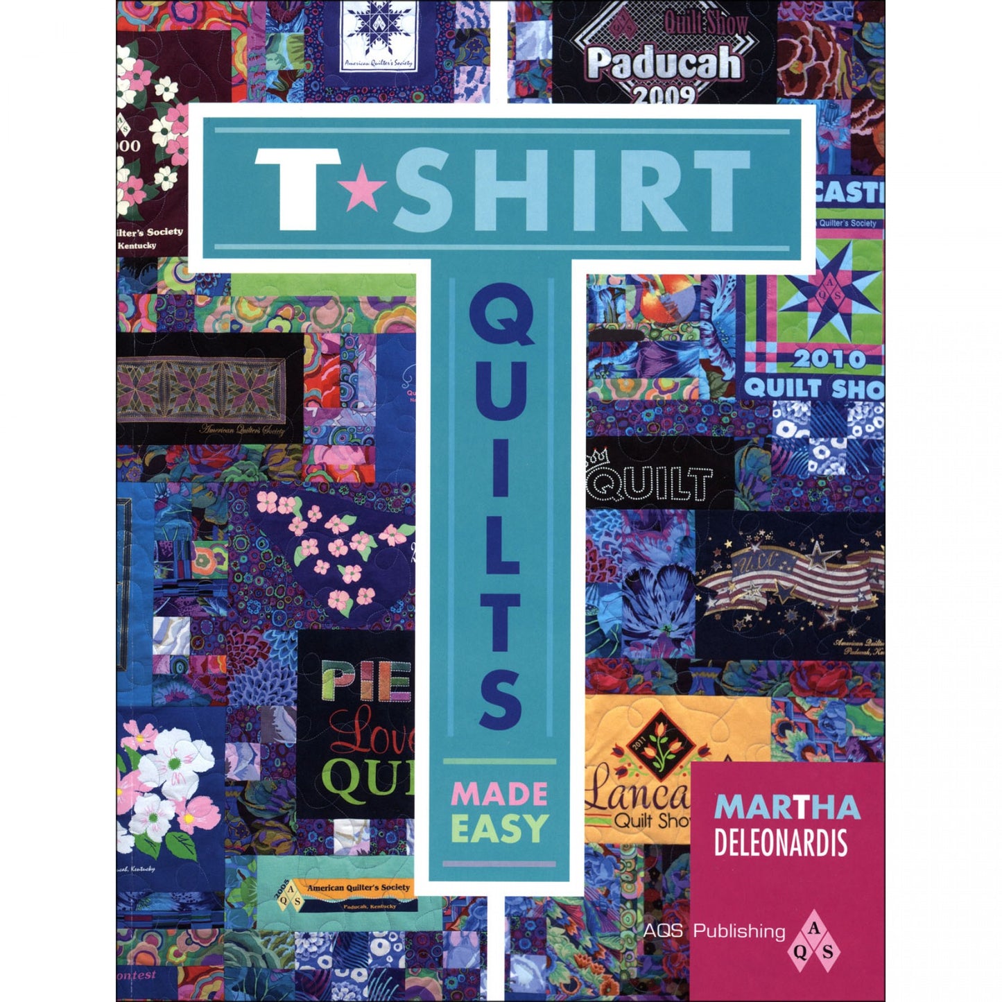 T-Shirt Quilts Made Easy Book Martha Deleonardis American Quilter's Society AQS-8664