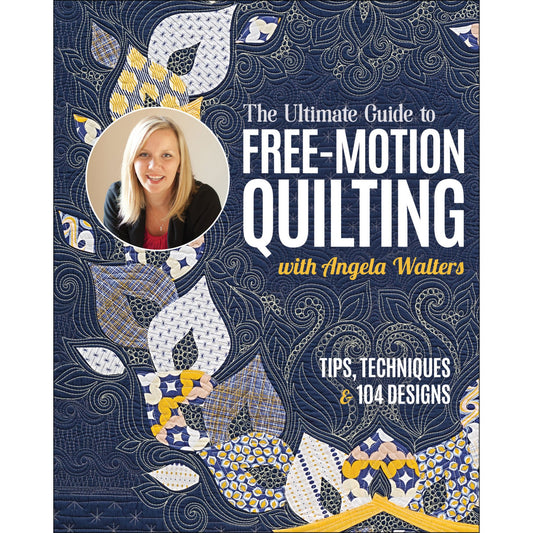 The Ultimate Guide to Free-Motion Quilting Book Angela Walters C&T Publishing CT-11596