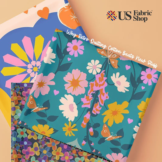 Why Retro Quilting Cotton Beats New Stuff