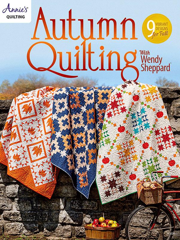 Autumn Quilting with Wendy Sheppard Quilt Book By Annie's AS-141530