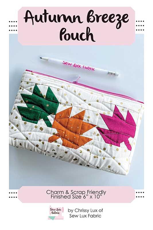 Autumn Breeze Pouch Bag Tote Pattern 6"x10" Chrissy Lux Sew Lux Fabric & Gifts SLF-2210