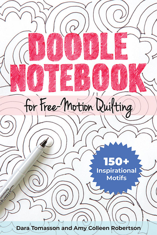 Doodle Notebook For Free-Motion Quilting Book Dara Tomasson Amy Colleen Robertson C&T Publishing CT-20481