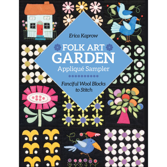 Folk Art Garden Appliqué Sampler Book Erica Kaprow C&T Publishing CT-11540