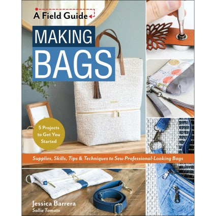 Making Bags Supplies, Skills, Tips & Techniques to Sew Professional-Looking Bags Book Jessica Barrera C&T Publishing