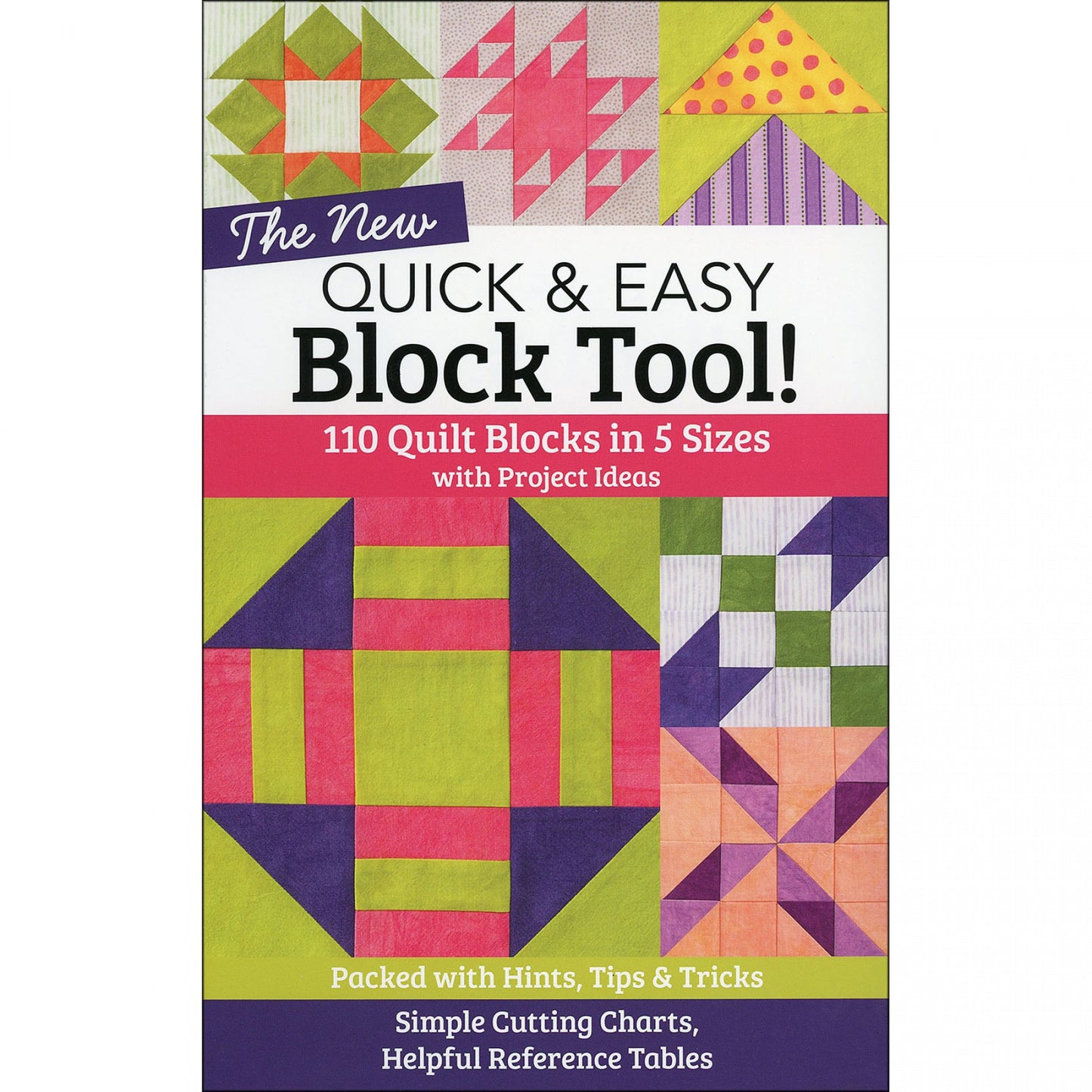 The New Quick & Easy Block Tool! 110 Quilt Blocks in 5 Sizes with Project Ideas Book C&T Publishing